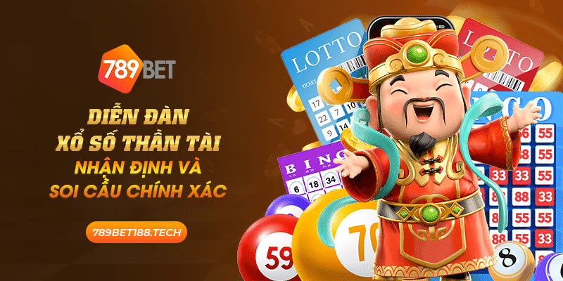 Diễn đàn xổ số Thần Tài: Nhận định và soi cầu chính xác 3 diễn đàn xổ số thần tài