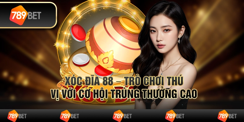 Xóc đĩa 88 – trò chơi thú vị với cơ hội trúng thưởng cao