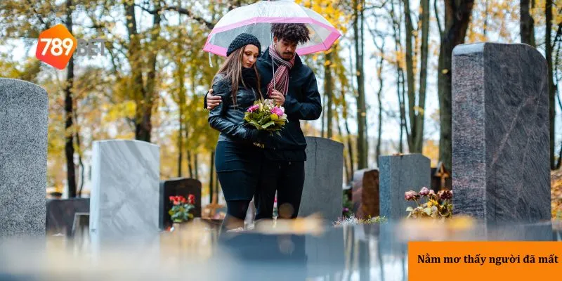 nằm mơ thấy người đã mất và con số tương ứng