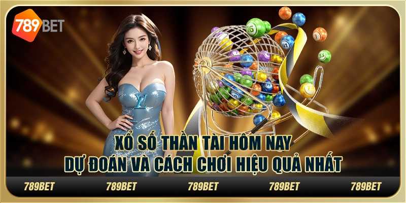 Xổ số thần tài hôm nay: dự đoán và cách chơi hiệu quả nhất 1 Xổ số thần tài hôm nay: dự đoán và cách chơi hiệu quả nhất