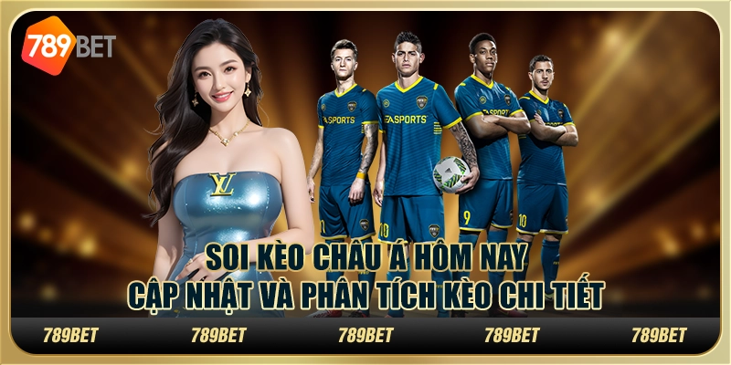 Soi kèo châu Á hôm nay: Cập nhật và phân tích kèo chi tiết