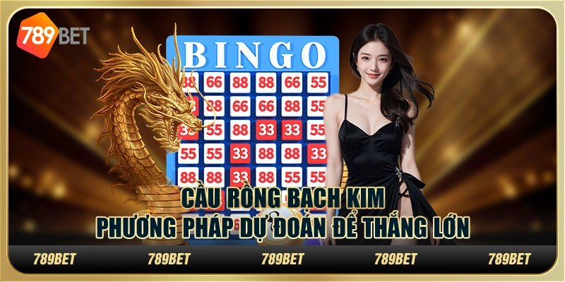 Cầu rồng bạch kim: phương pháp dự đoán để thắng lớn 6 Cầu rồng bạch kim: phương pháp dự đoán để thắng lớn