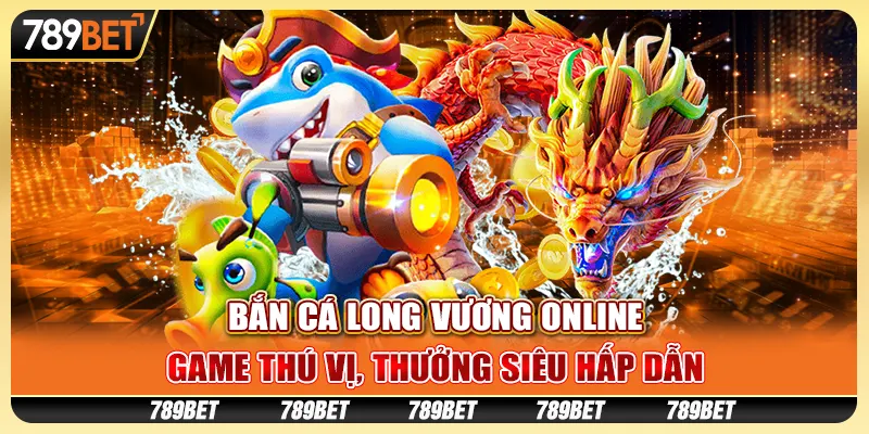 Bắn cá long vương online: Game thú vị, thưởng siêu hấp dẫn