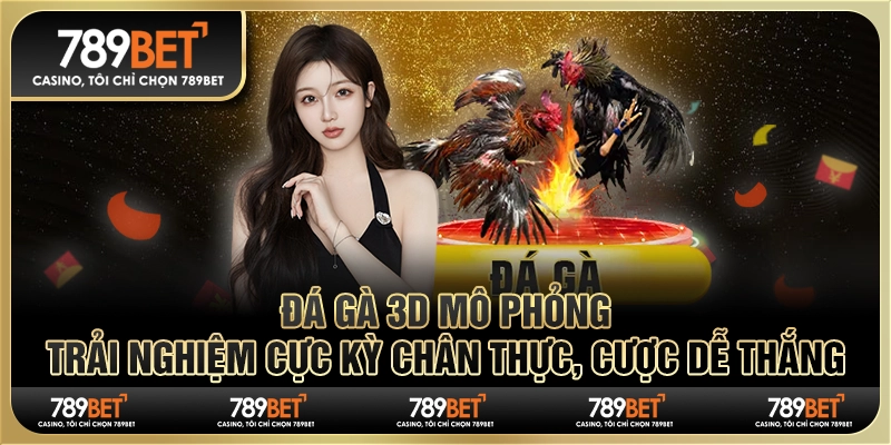 Đá gà 3D mô phỏng 789BET: Trải nghiệm cực kỳ chân thực