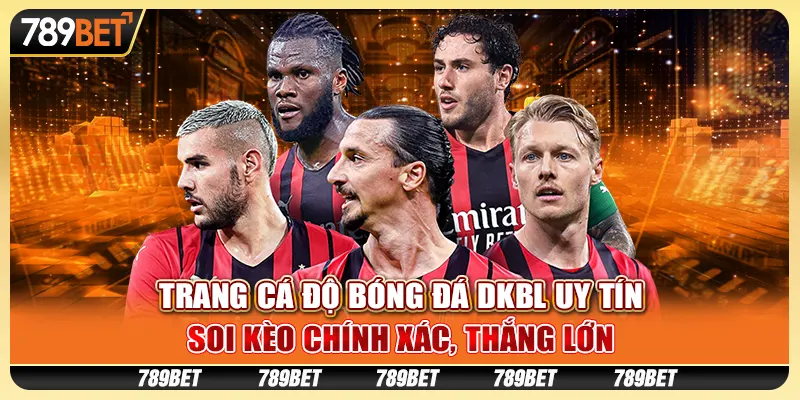 Trang cá độ bóng đá DKBL uy tín: Soi kèo chính xác, thắng lớn