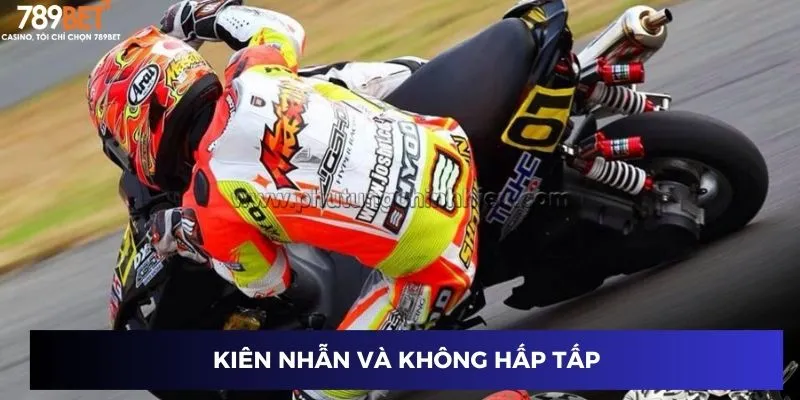 Kiên nhẫn và không hấp tấp