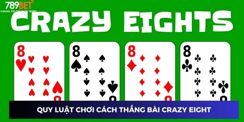 Quy luật chơi cách thắng bài Crazy Eight