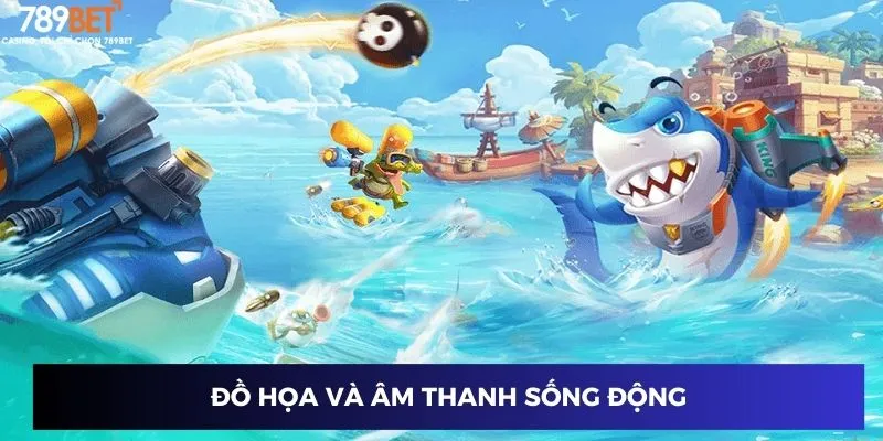 Đồ họa và âm thanh sống động