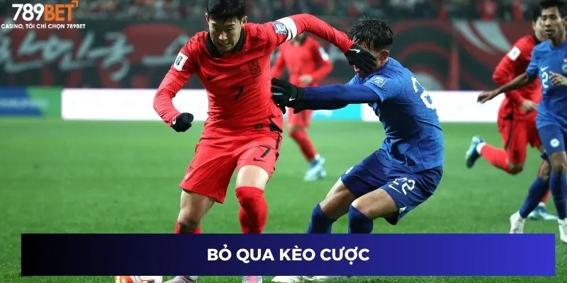 Bỏ qua kèo cược