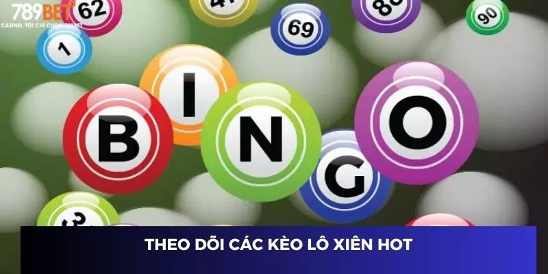 Theo dõi các kèo lô xiên hot