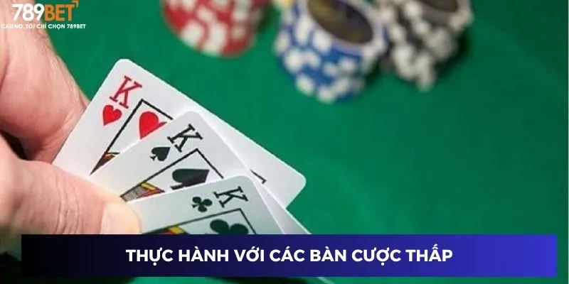 Thực hành với các bàn cược thấp