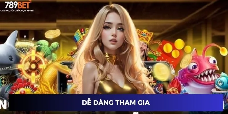 Dễ dàng tham gia