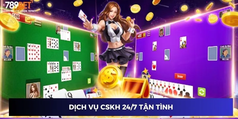 Dịch vụ CSKH 24/7 tận tình