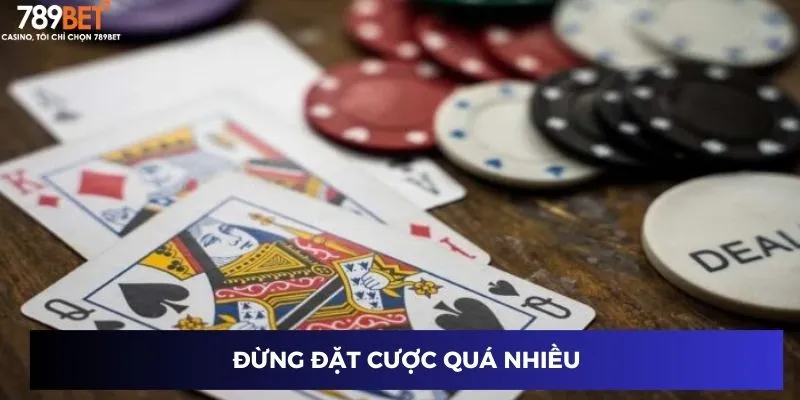 Đừng đặt cược quá nhiều