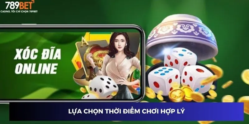 Lựa chọn thời điểm chơi hợp lý