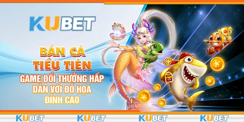 bắn cá tiểu tiên