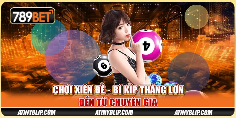 Chơi Xiên Đề - Bí Kíp Thắng Lớn Đến Từ Chuyên Gia