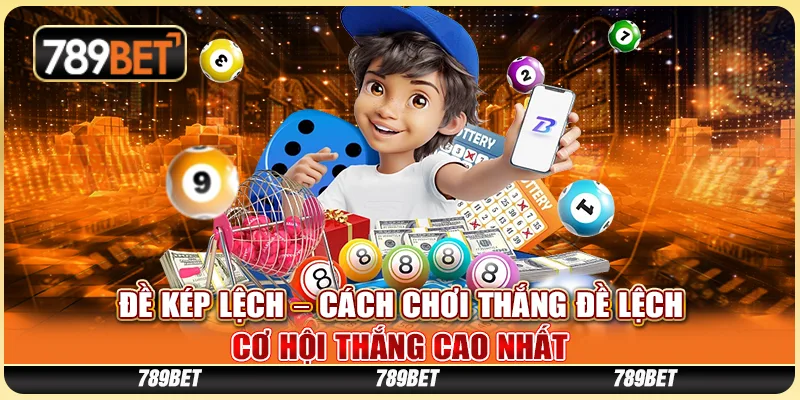 Đề Kép Lệch – Cách Chơi Thắng Đề Lệch, Cơ Hội Thắng Cao Nhất 1 Đề Kép Lệch – Cách Chơi Thắng Đề Lệch, Cơ Hội Thắng Cao Nhất