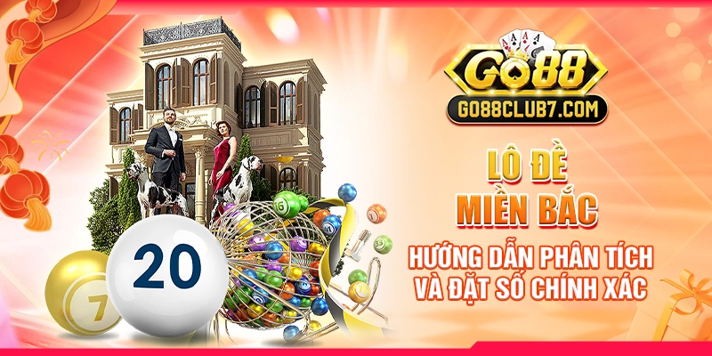 Lô Đề Miền Bắc: Hướng Dẫn Phân Tích Và Đặt Số Chính Xác