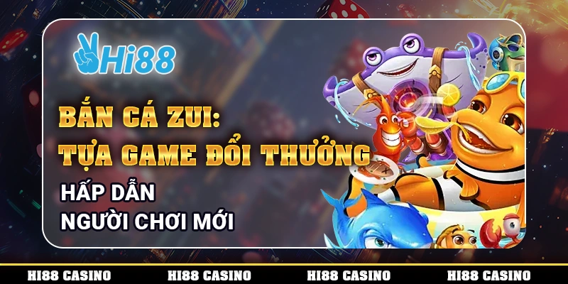 Bắn cá zui