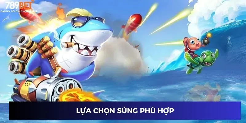 Lựa chọn súng phù hợp