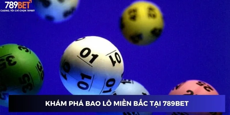 Khám phá Bao Lô khu vực Miền Bắc tại 789BET
