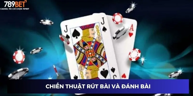Chiến thuật rút bài và đánh bài