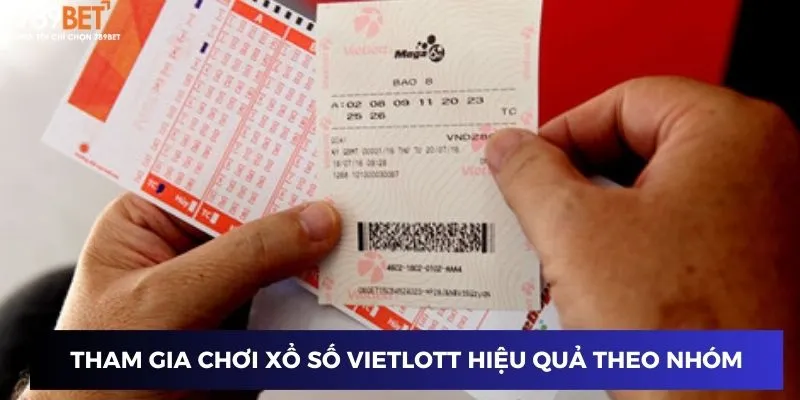 Tham gia chơi xổ số Vietlott hiệu quả theo nhóm