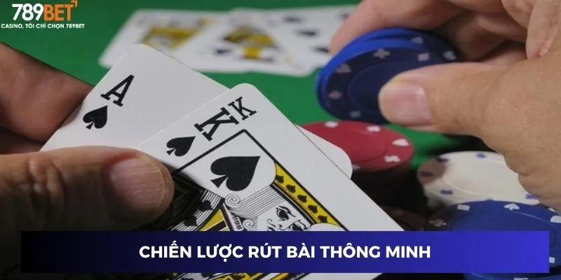 Chiến lược rút bài thông minh