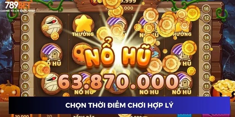 Chọn thời điểm chơi hợp lý