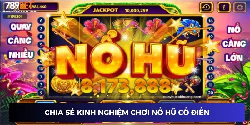 Chia sẻ kinh nghiệm chơi nổ hũ cổ điển