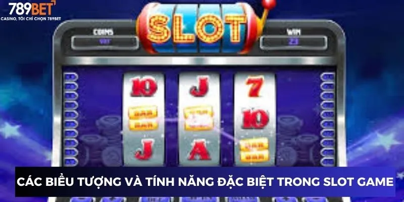 Các biểu tượng và tính năng đặc biệt trong slot game