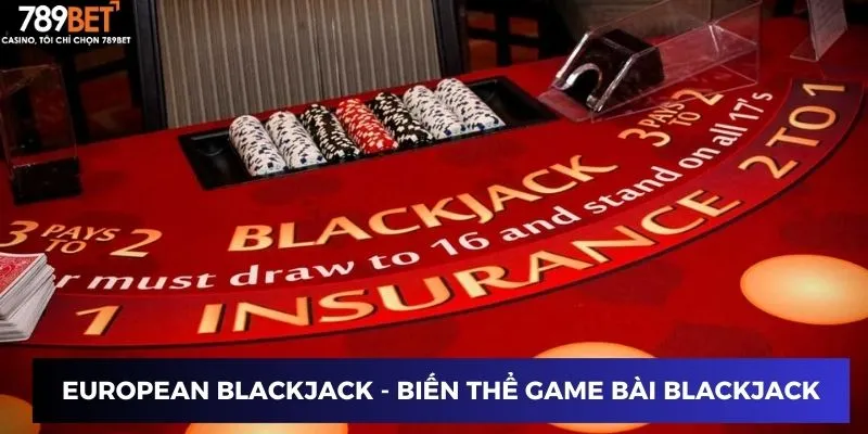 European Blackjack - Biến thể game bài blackjack độc lạ