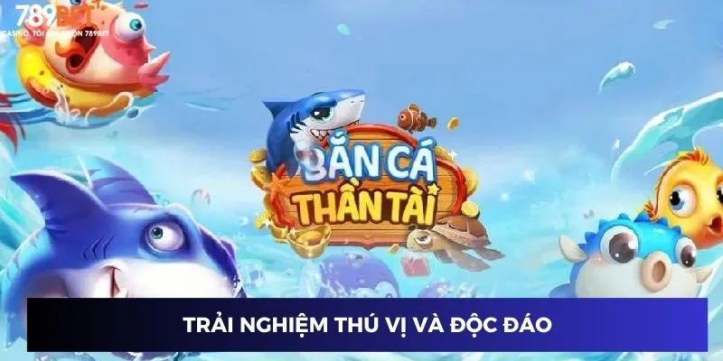 Trải nghiệm thú vị và độc đáo