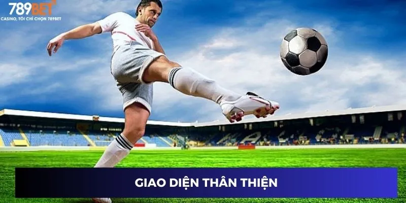 Giao diện thân thiện