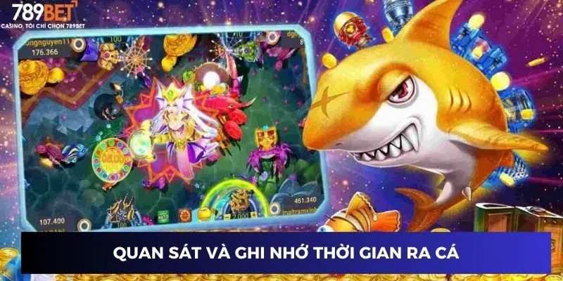 Quan sát và ghi nhớ thời gian ra cá