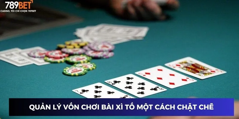 Quản lý vốn chơi bài xì tố một cách chặt chẽ