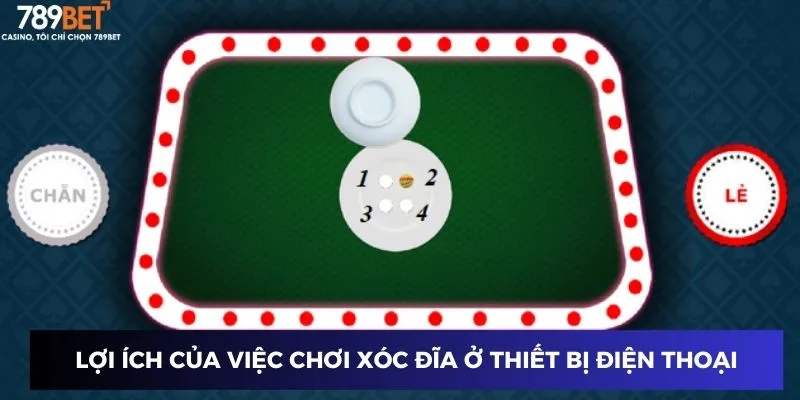 Lợi ích của việc chơi xóc đĩa ở thiết bị điện thoại