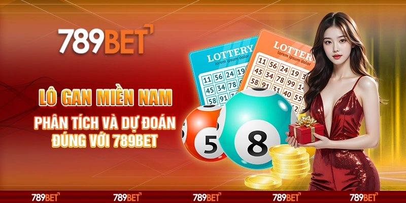 Lô Gan Miền Nam – Phân Tích và Dự Đoán Đúng Với 789BET 1 Lô Gan Miền Nam – Phân Tích và Dự Đoán Đúng Với 789BET