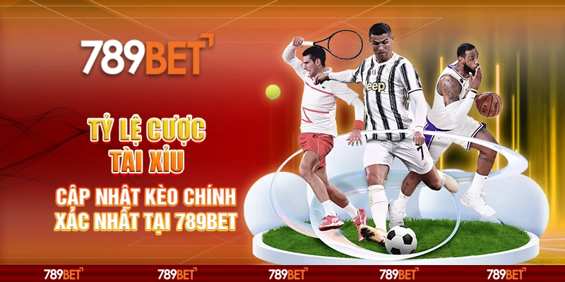 Tỷ Lệ Cược Tài Xỉu Cập Nhật Kèo Chính Xác Nhất Tại 789BET