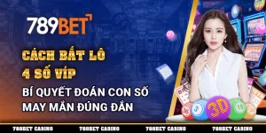 Cách Bắt Lô 4 Số Víp - Bí Quyết Đoán Con Số May Mắn Đúng Đắn