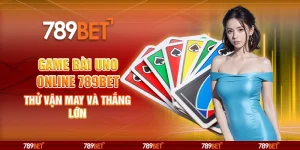 Game Bài Uno Online 789BET Thử Vận May và Thắng Lớn