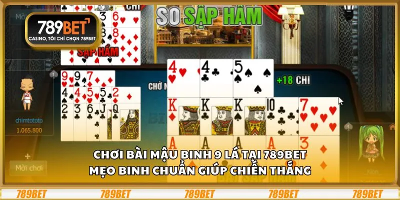 Chơi bài Mậu Binh 9 lá tại 789Bet: Mẹo binh chuẩn giúp chiến thắng
