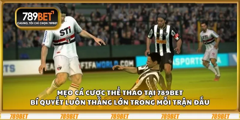 Mẹo cá cược thể thao tại 789Bet: Bí quyết luôn thắng lớn trong mỗi trận đấu