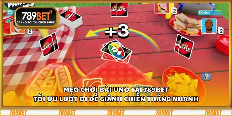 Mẹo chơi Bài Uno tại 789Bet: Tối ưu lượt đi để giành chiến thắng nhanh