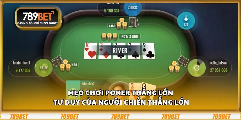 Mẹo chơi Poker thắng lớn: Tư duy của người chiến thắng lớn